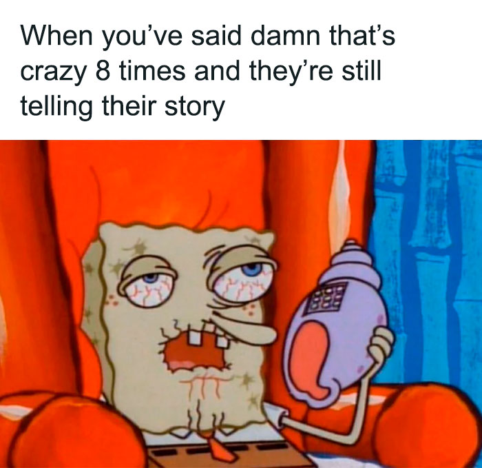 funny spongebob meme about telling the story many times