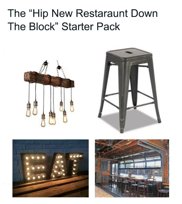 The “Hip New Restaraunt Down The Block” Starter Pack