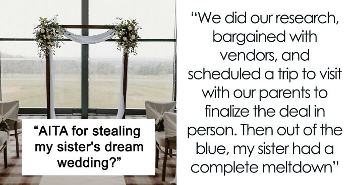 “I Have Little Sympathy For My Sister At This Point”: Woman Flips Out As Brother Picks Her Dream Venue For His Own Wedding
