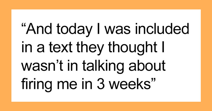 “They Need Me For The Next 3 Weeks, They Are Behind And Overworked”: Person Finds Out They’re Being Fired From A Text They Weren’t Supposed To Receive