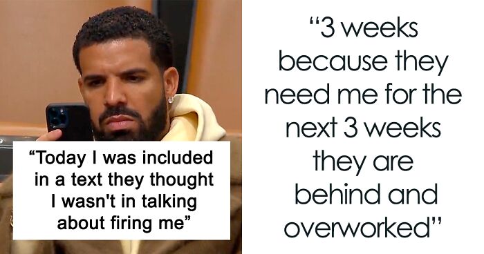 “They Need Me For The Next 3 Weeks, They Are Behind And Overworked”: Person Finds Out They’re Being Fired From A Text They Weren’t Supposed To Receive