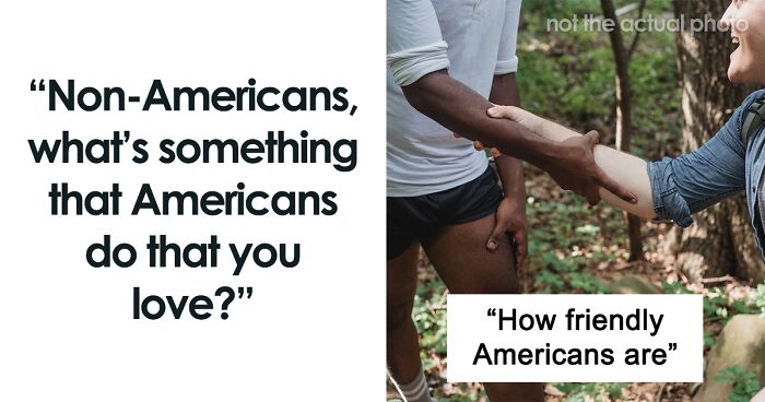 60 Non-Americans Explain What They Like Best About The United States
