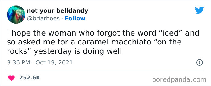 A coffee meme featuring a tweet by "not your belldandy" (@briarhoes). The tweet humorously shares an experience where a woman forgot the word "iced" and instead asked for a caramel macchiato "on the rocks." The tweet expresses hope that the woman is doing well. The tweet is timestamped "3:36 PM · Oct 19, 2021," and has received over 252.6K likes.