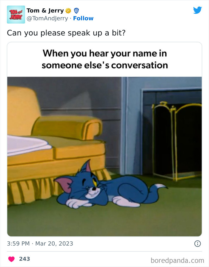 Hearing your name in someone else's conversation curious Tom from Tom And Jerry meme