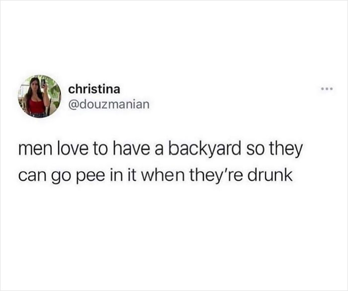 Humorous tweet by Christina about men wanting backyards for drunken antics.