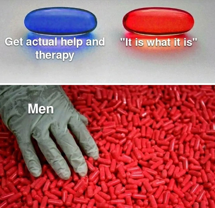 Meme from Men's Humor shows blue pill for therapy and red pills for "it is what it is" with a gloved hand.