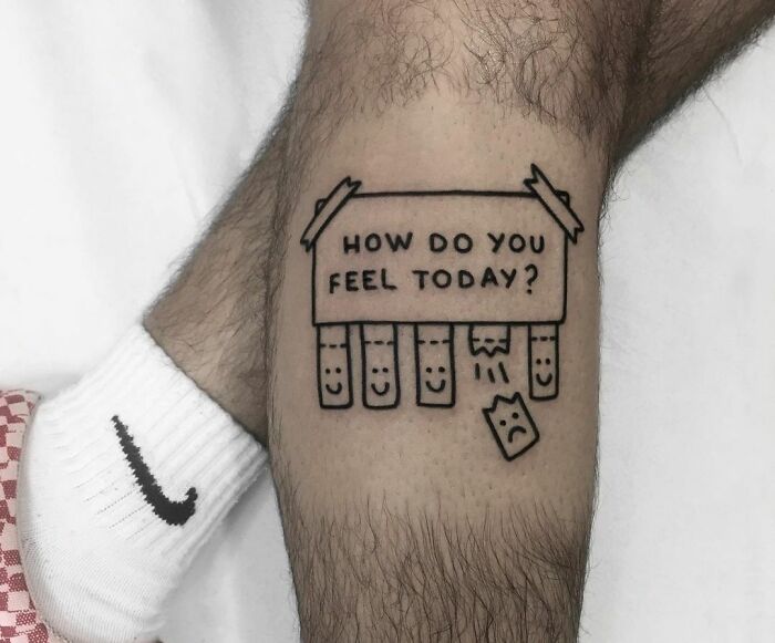 "How do you feel today" calf tattoo 
