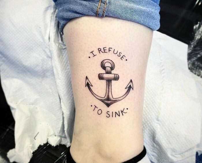 'I Refuse To Sink' Phrase With An Anchor Tattoo