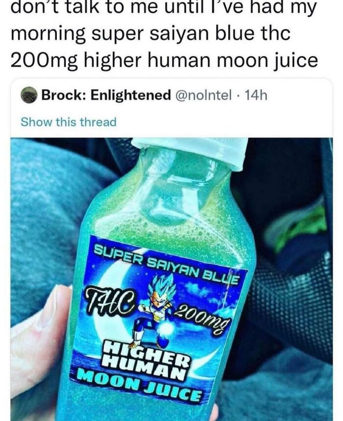 Thc Higher Human Moon Juice- Probably Fatal But It Looks Cool