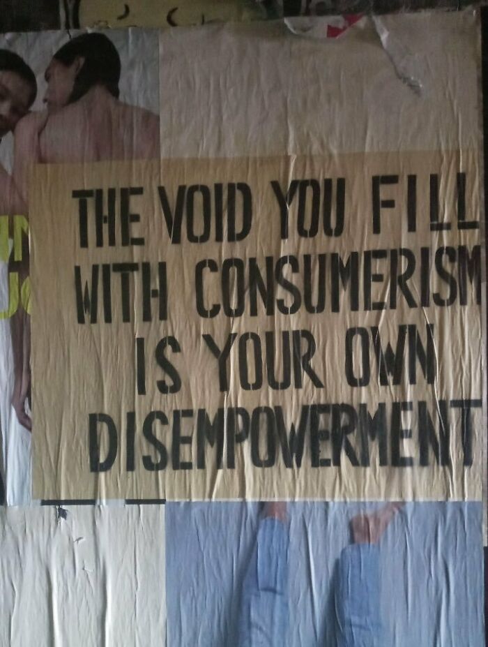 "The Void You Fill With Consumerism Is Your Own Disempowerment." Pasteup In Austin