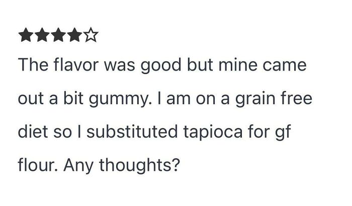Using Tapioca Flour Then Complaining It’s Too Gummy