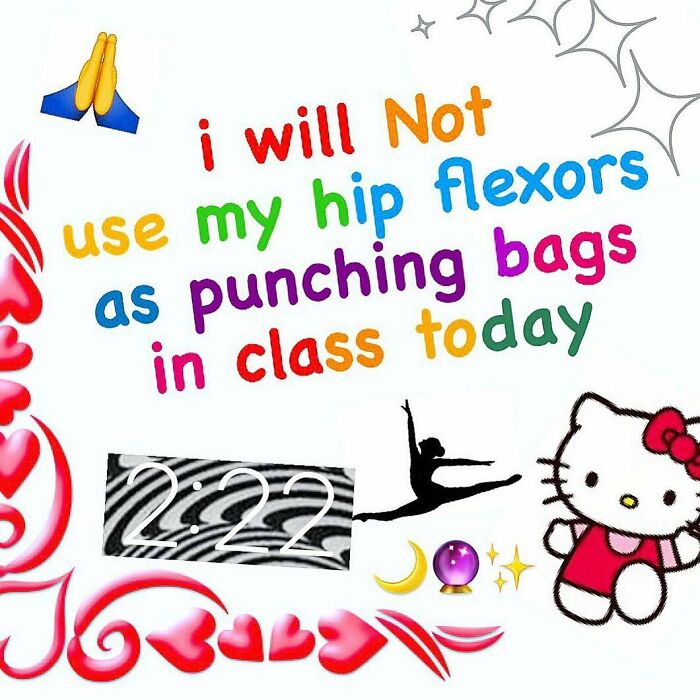 i will not use my hip flexors as punching bags in class today meme