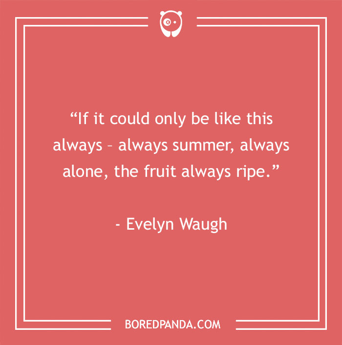 Evelyn Waugh About Summer Being All Year Long 