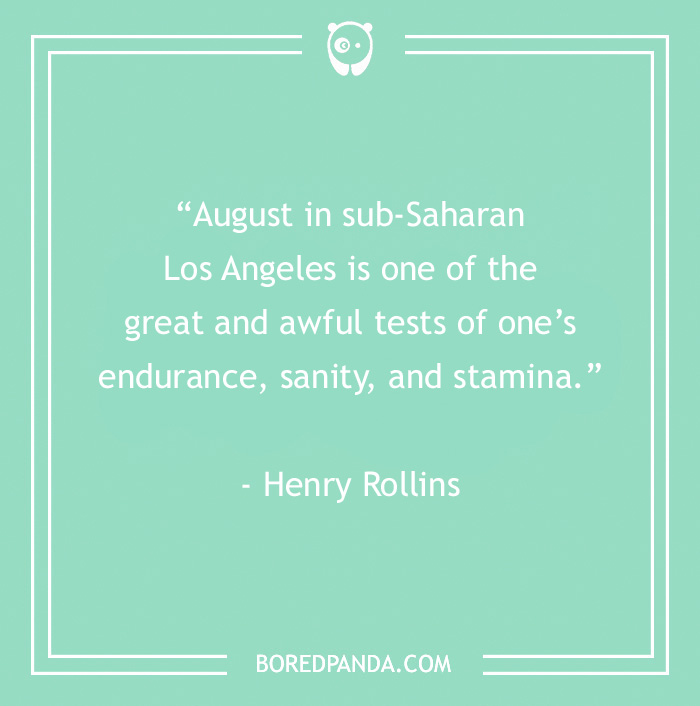 Henry Rollins About August Being Great And Also Awful In Some Places 