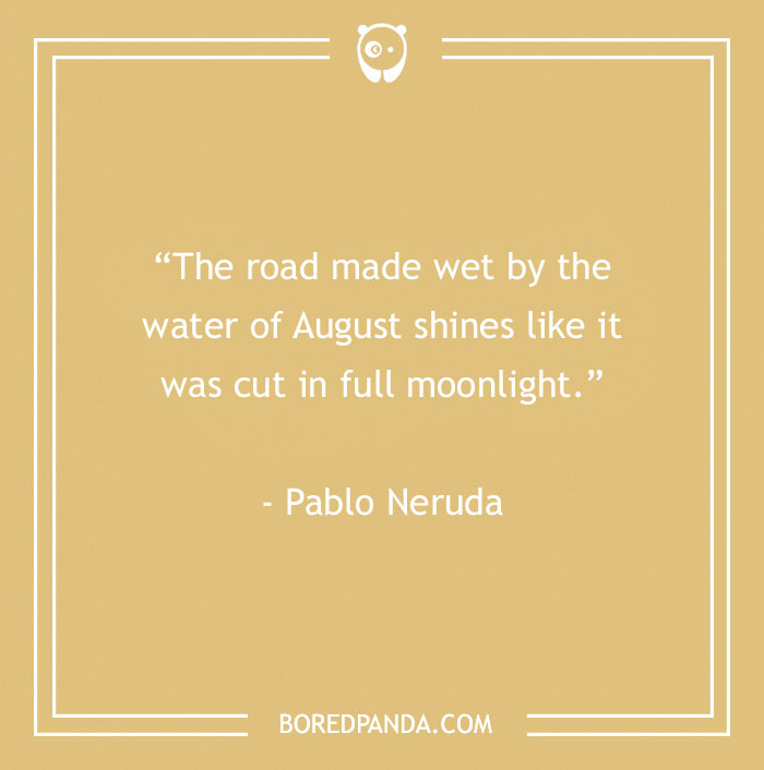Pablo Neruda About Beautiful August 