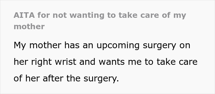 19 Y.O. Says No To Taking Care Of Mom Post Wrist Surgery, Asks If She’s A Jerk 19 Y.O. Says No To Taking Care Of Mom Post Wrist Surgery, Asks If She’s A Jerk