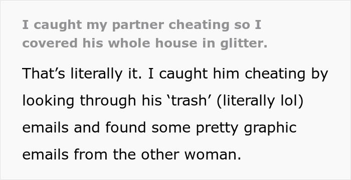 Woman Learns That Her Partner Is Not Loyal, Shares How She Covered His House In Glitter Woman Learns That Her Partner Is Not Loyal, Shares How She Covered His House In Glitter