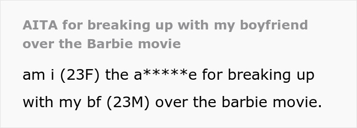 Woman Dumps Boyfriend Over His Bigoted Reaction To Barbie Movie Woman Dumps Boyfriend Over His Bigoted Reaction To Barbie Movie