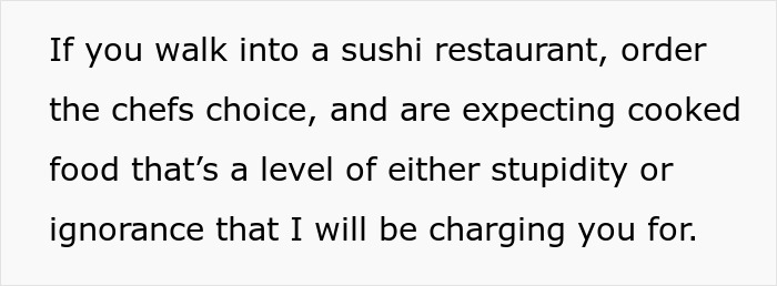 "What’s Worse Than Stupid? That’s What This Is": Customers Don't Know Sushi Is Raw Fish "What’s Worse Than Stupid? That’s What This Is": Customers Don't Know Sushi Is Raw Fish