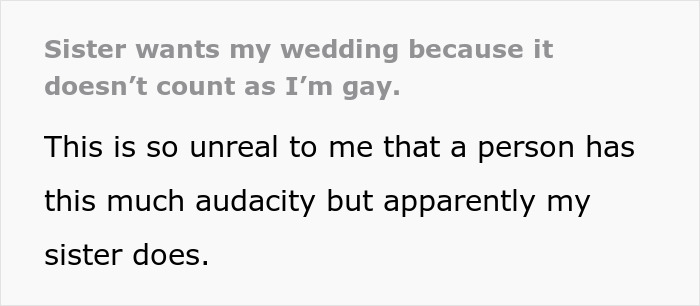 “Sister Wants My Wedding Because It Doesn’t Count As I’m Gay” “Sister Wants My Wedding Because It Doesn’t Count As I’m Gay”