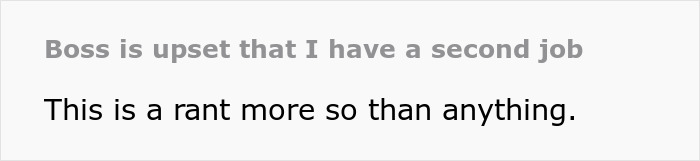 'Bosszilla' Livid His Part-Time Employee Got A Second Job And Isn't As Available Now 'Bosszilla' Livid His Part-Time Employee Got A Second Job And Isn't As Available Now