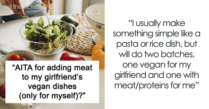 “AITA For Adding Meat To My Girlfriend’s Vegan Dishes?”