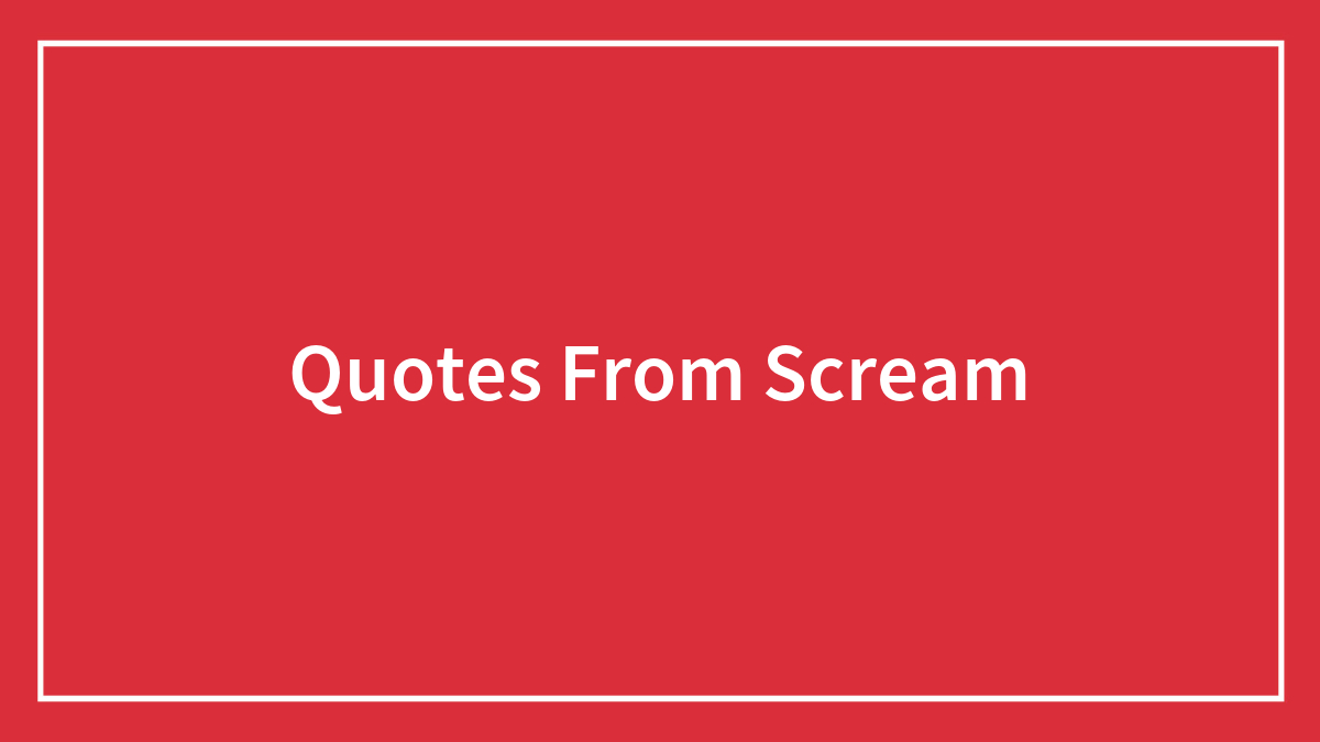 51 Quotes From Scream Every Fan Of Horror Should Know