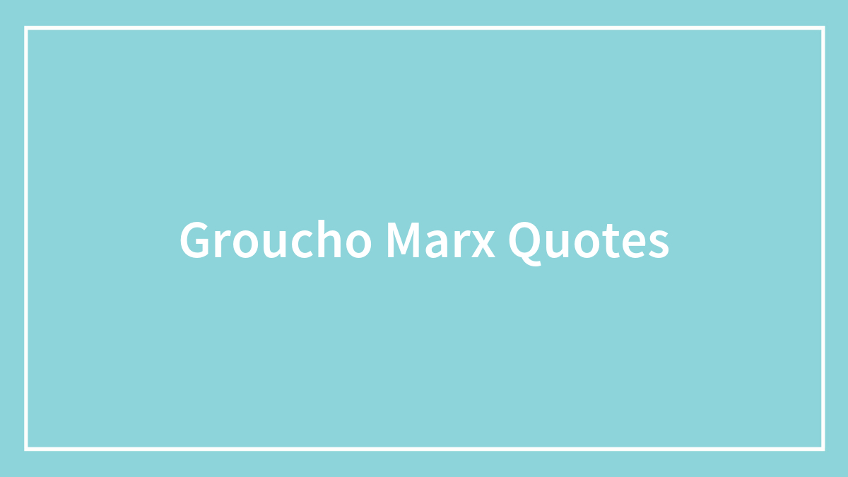 Simple light blue background with white text reading Groucho Marx quotes in a clean centered layout for Groucho Marx quotes content.