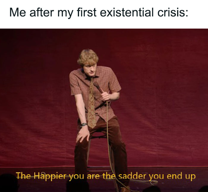 the happier you are the sadder you end up meme