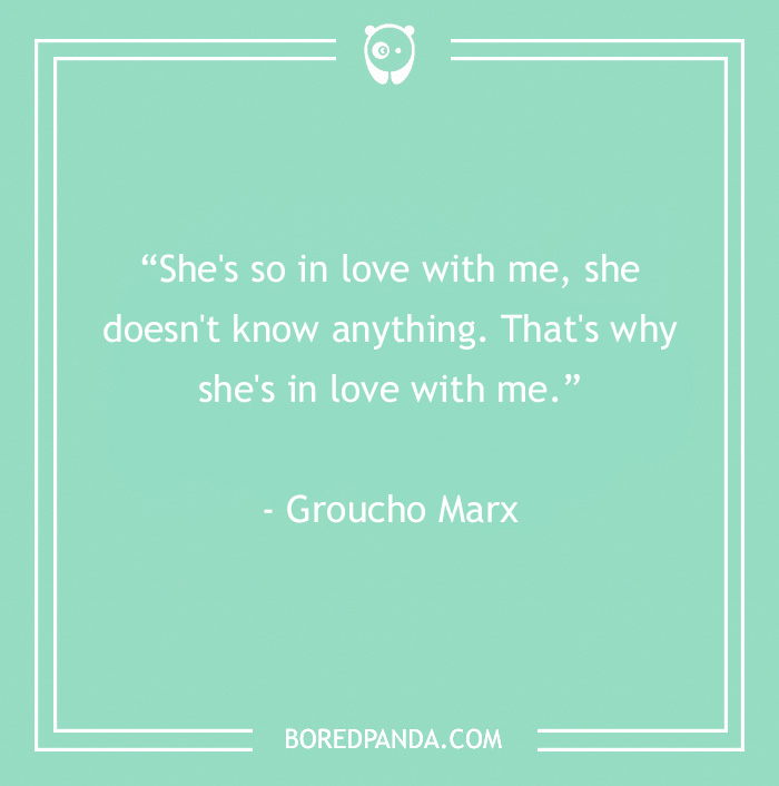 Groucho Marx quote about the secret of love with a humorous take on being in love from Groucho Marx quotes.