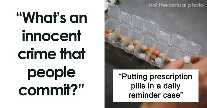 People Share 30 Crimes That You Probably Don’t Even Know Are Crimes
