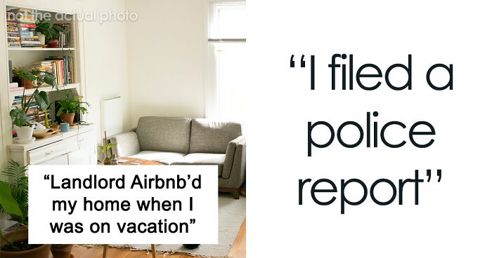 Tenant Thinks Their Stuff Was Stolen While On Vacation, Learns Their Home Was Airbnb’d By Landlord