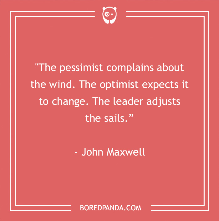 Quote image about leadership by John Maxwell: "The pessimist complains. The optimist expects. The leader adjusts the sails."