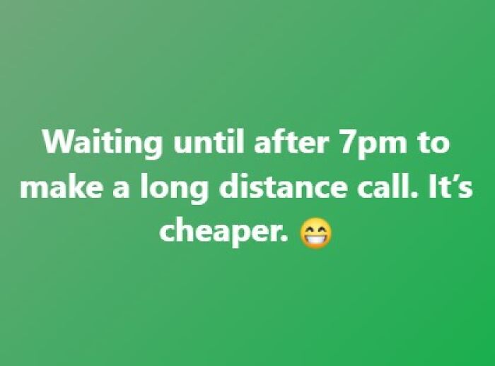 Oh Yeah, And Calling After 11 Pm Was Even Cheaper