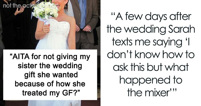 Brother Flips Expensive Gift Meant For Sister’s Wedding After She Mistreats His GF Thrice