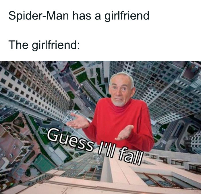 Spiderman meme featuring man shrugging, over a cityscape saying "Guess I'll fall" humorously referencing Spiderman’s girlfriend.