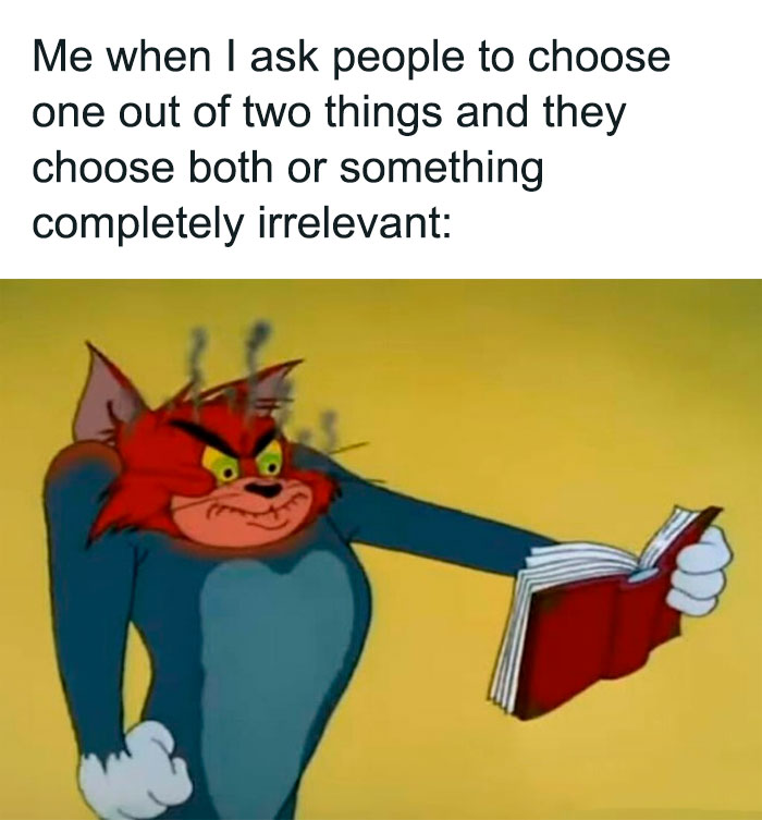 Asking people to choose between two things angry Tom from Tom And Jerry meme