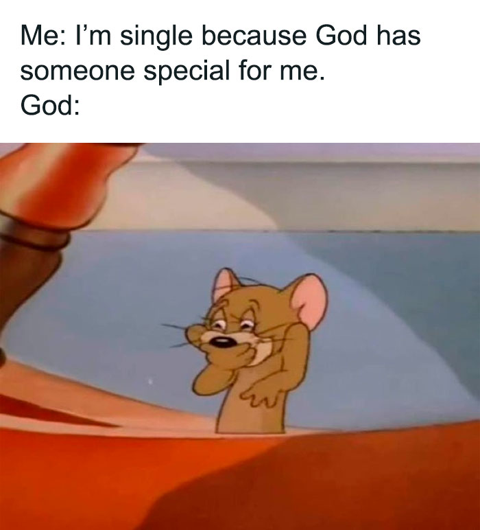 Being single because God has a plan laughing Jerry from Tom And Jerry meme