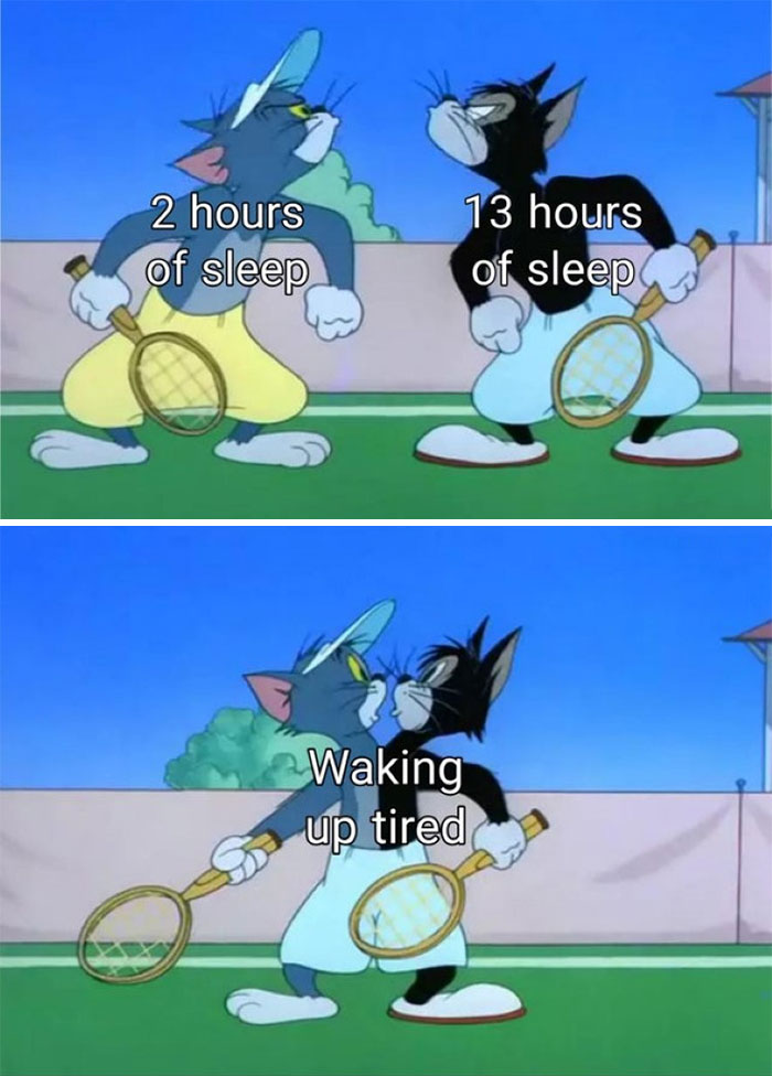 Waking up tired no matter how long you sleep Tom from Tom And Jerry meme