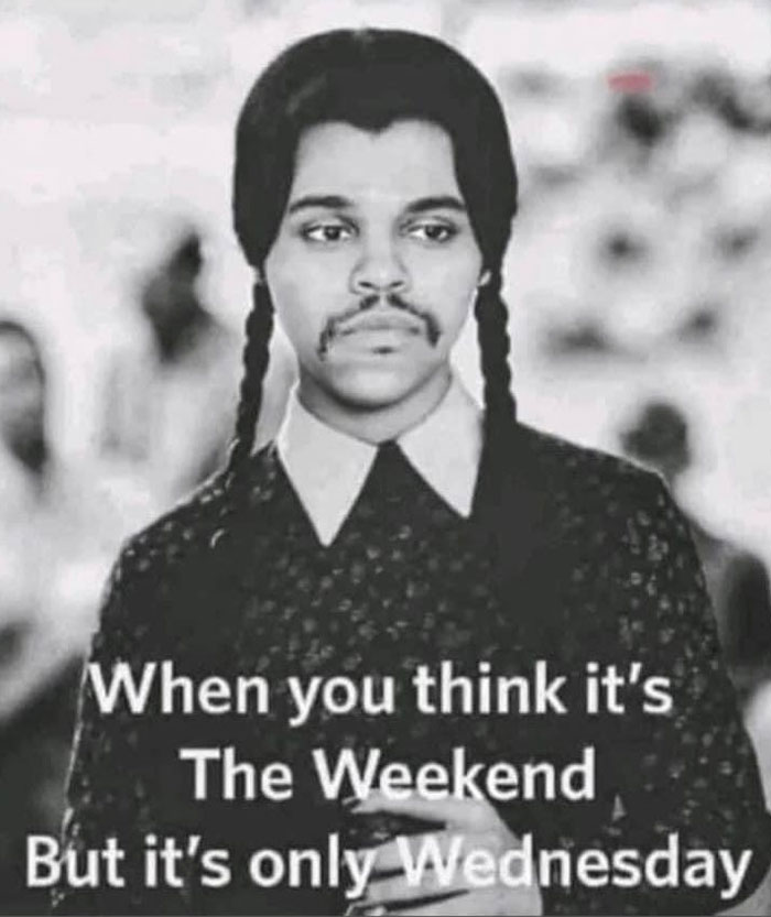 weekends Wednesday meme
