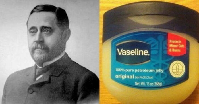 The Inventor Of Vaseline, Robert Chesebrough, Was Such A Firm Believer In Its Medicinal Properties That He Claimed To Have Eaten A Spoonful Of It A Day. During A Bout Of Pleurisy In His 50s, He Ordered His Nurse To Cover Him From Head To Toe In The Substance, And Soon Recovered