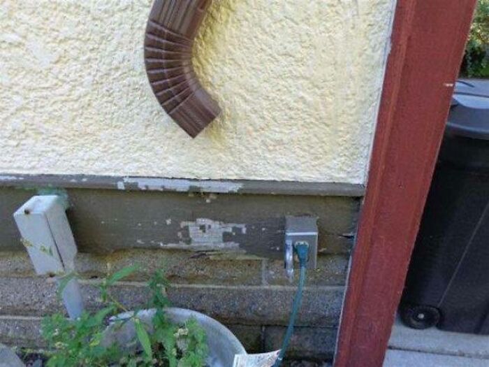 Here, Let Me Place This Electrical Outlet Right Underneath The Gutter