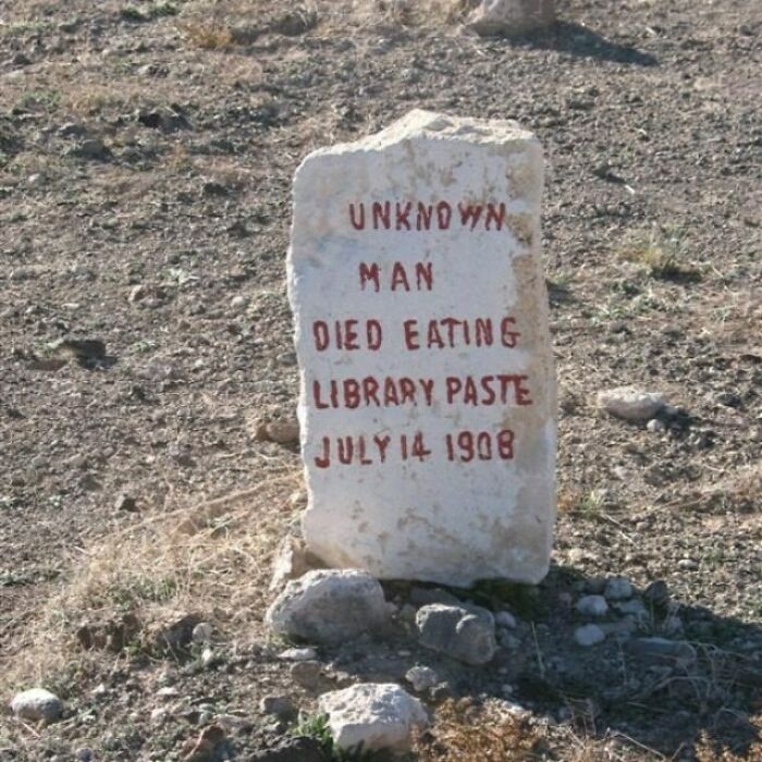 In Goldfield, Nevada There Is A Grave For An Unknown Man Who Died Eating Library Paste In 1908