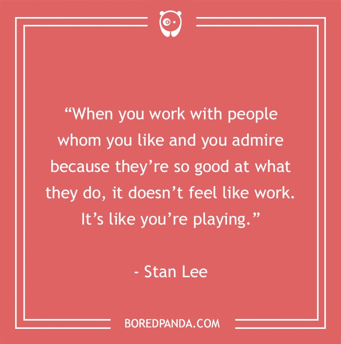 Stan Lee quote about enjoyable job