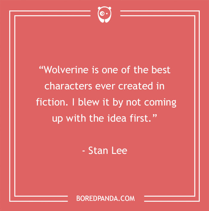 Stan Lee quote quote about Wolverine