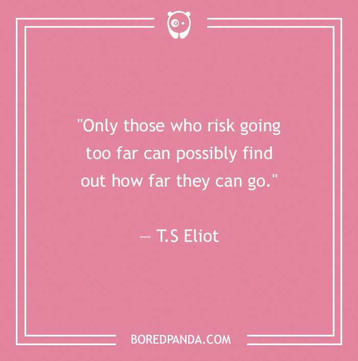 T.S Eliot quote about risk