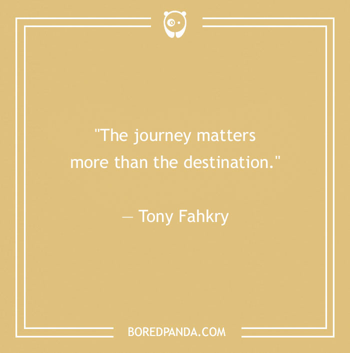 Tony Fahkry quote about journey