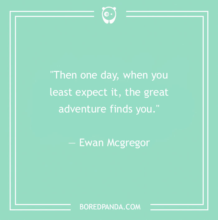 Ewan Mcgregor quote about adventure