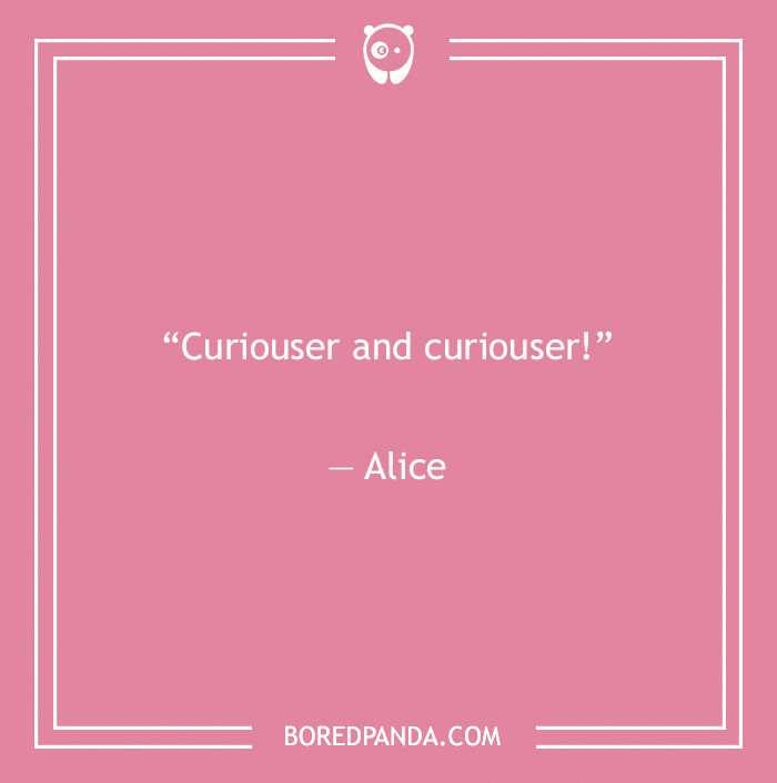 Alice quote on curiosity 