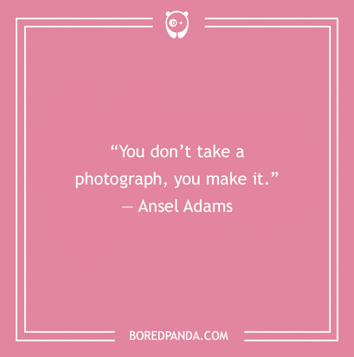 Art Quote by Ansel Adams